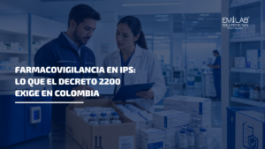 Farmacovigilancia en IPS’S en Colombia: qué exige el Decreto 2200 y cómo cumplirlo